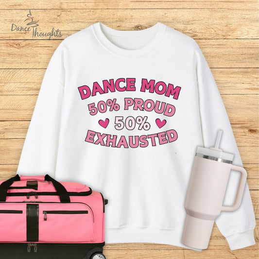 Dance Mom 50% Exhausted Sweatshirt