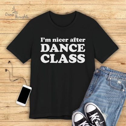 I'm Nicer After Dance Class T-shirt