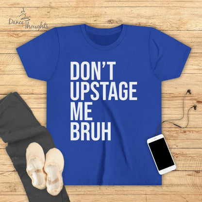 KIDS Don't Upstage Me Bruh T-Shirt