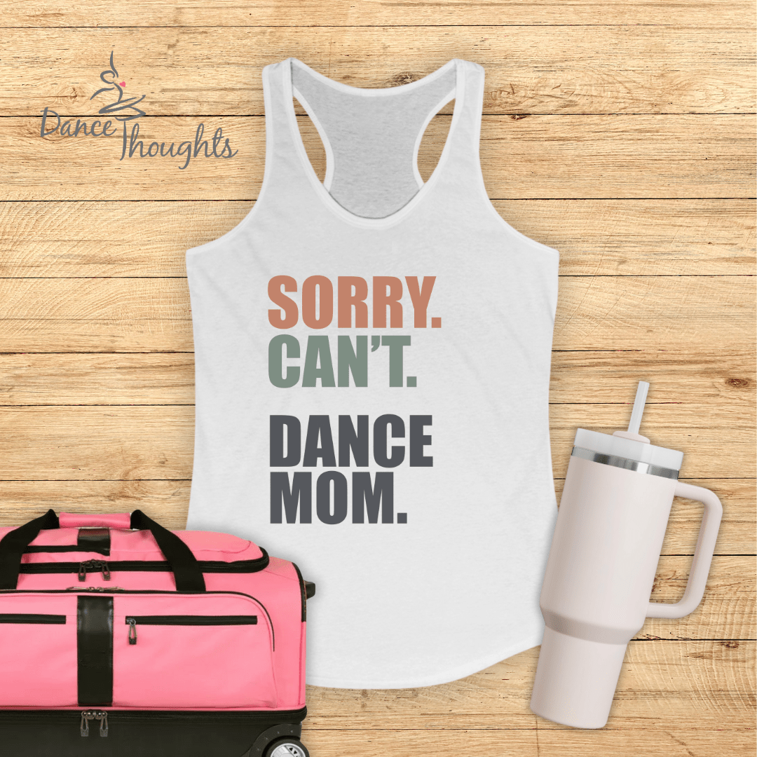 Sorry. Can't. Dance Mom. Tank Top