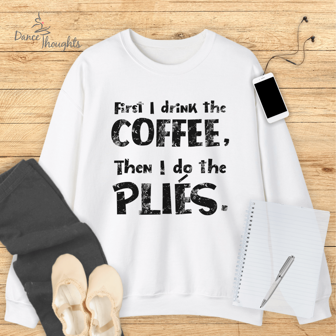 First I Drink The Coffee Sweatshirt