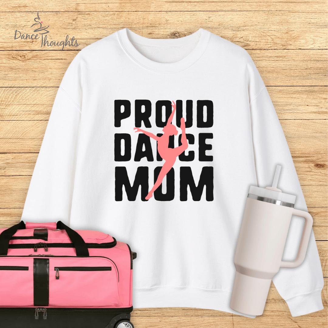 Proud Dance Mom Sweatshirt