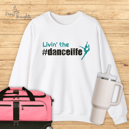 Livin' the #dancelife Sweatshirt