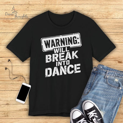 Will Break Into Dance T-shirt