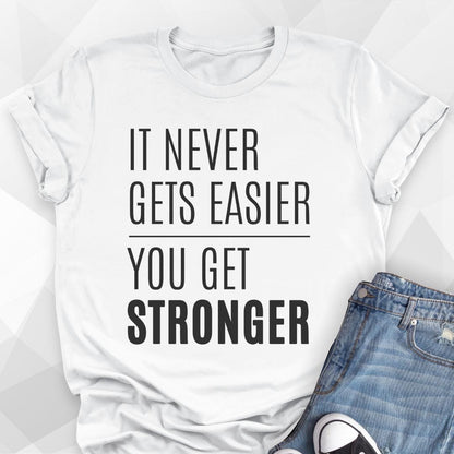 It Never Gets Easier T-shirt