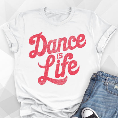 Dance Is Life T-shirt