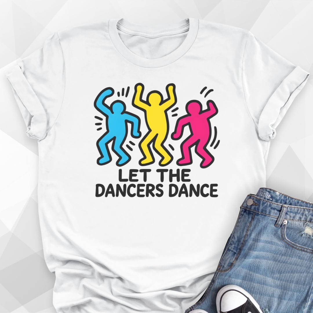 Let The Dancers Dance T-shirt