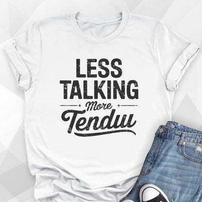 Less Talking T-shirt