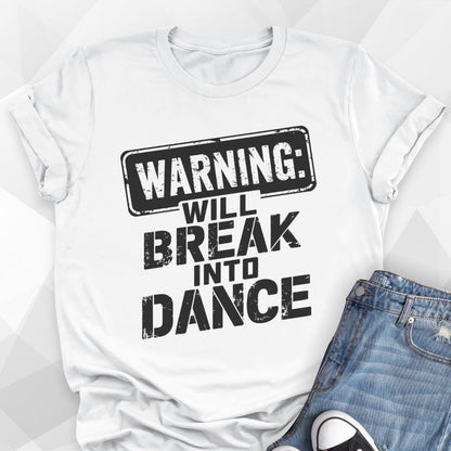 Will Break Into Dance T-shirt