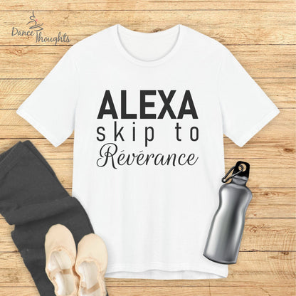 Alexa, Skip To Reverence T-shirt