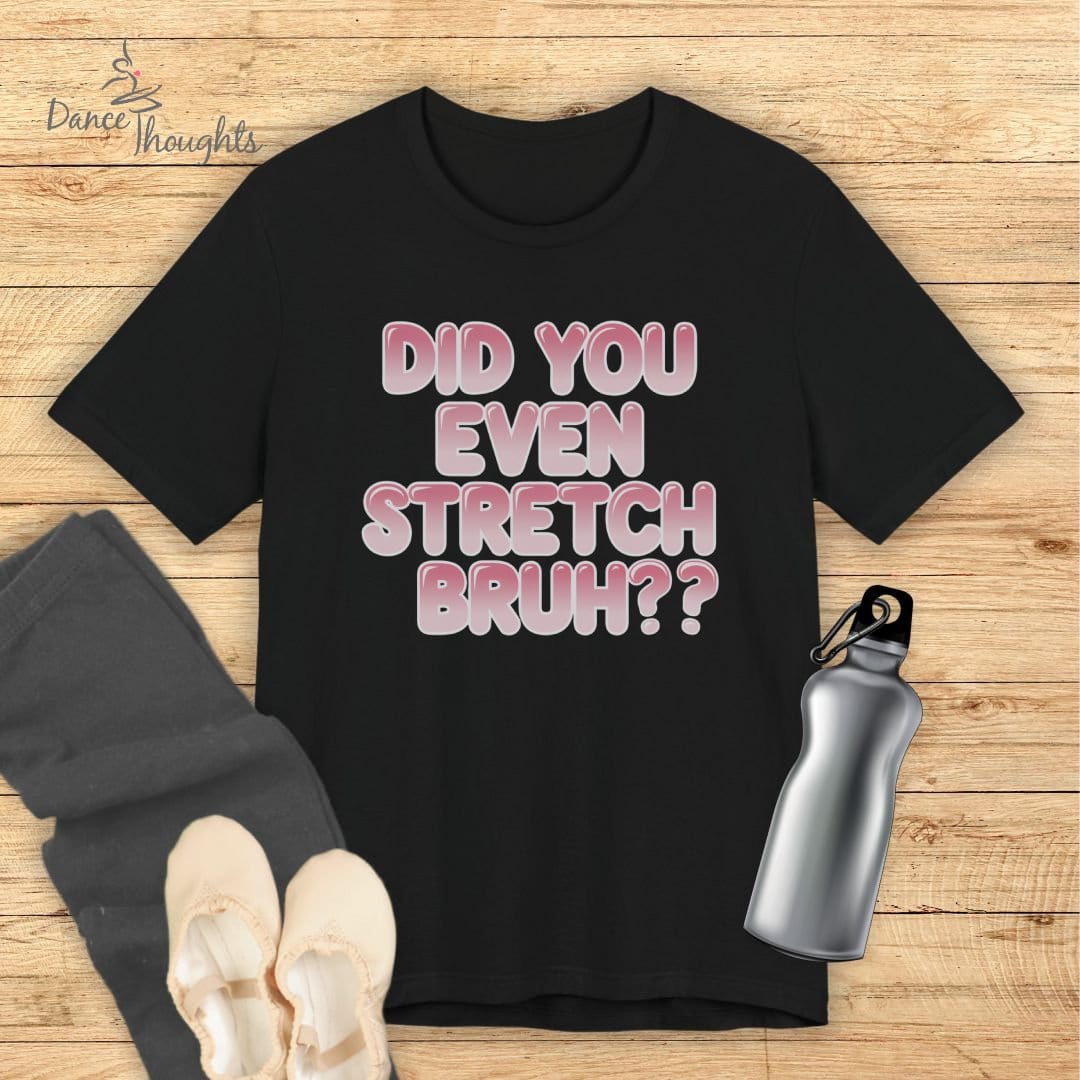 Did You Even Stretch Bruh T-shirt