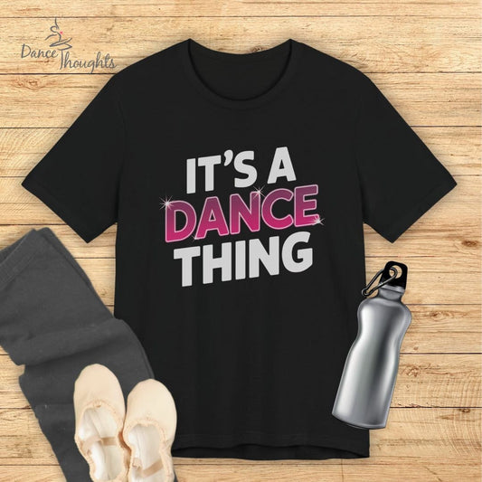 It's A Dance Thing T-shirt