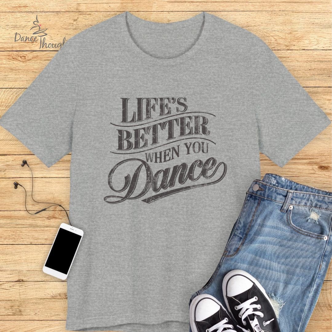 Life's Better When You Dance T-shirt