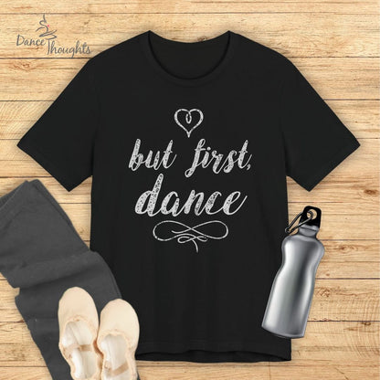 But First Dance T-shirt