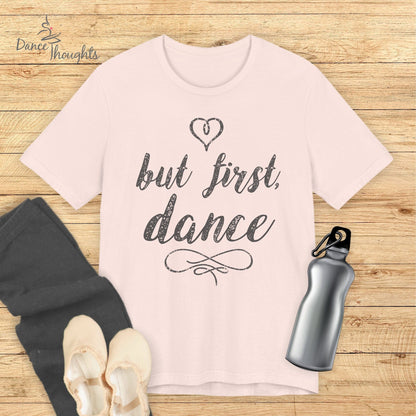 But First Dance T-shirt