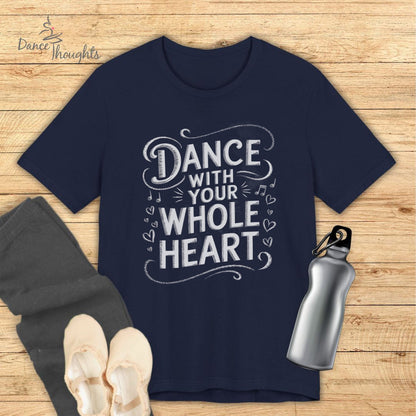 Dance With Your Whole Heart T-shirt