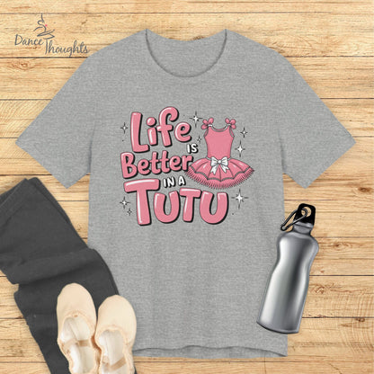 Life Is Better In A Tutu T-shirt