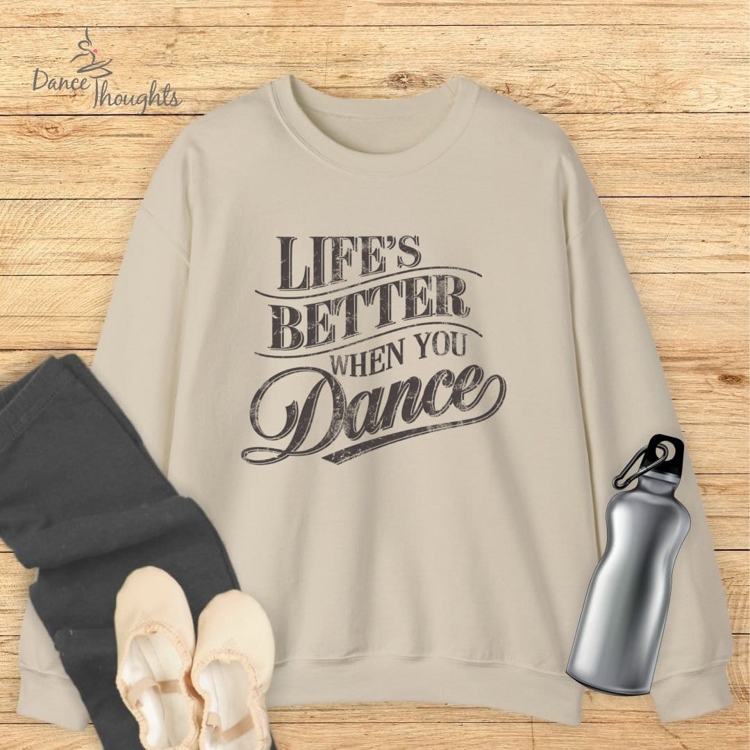 Life's Better When You Dance Sweatshirt