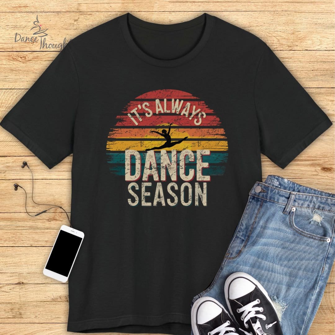 It's Always Dance Season T-shirt-T-Shirt-Dance Thoughts