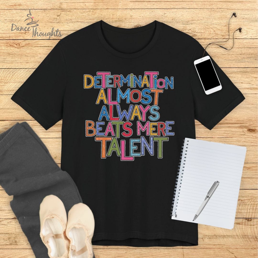 Determination T-shirt-T-Shirt-Dance Thoughts