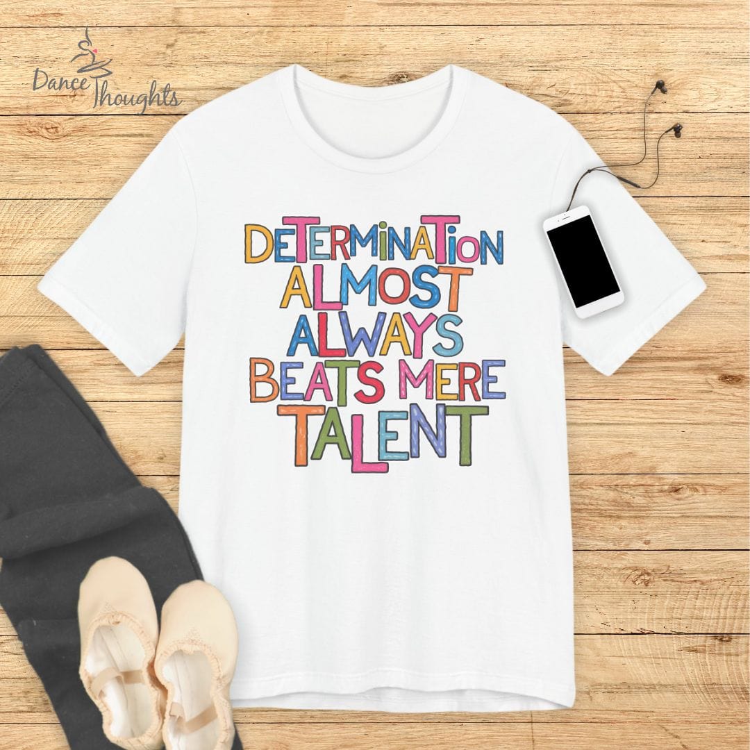 Determination T-shirt-T-Shirt-Dance Thoughts