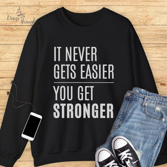 It Never Gets Easier Sweatshirt-Sweatshirt-Dance Thoughts