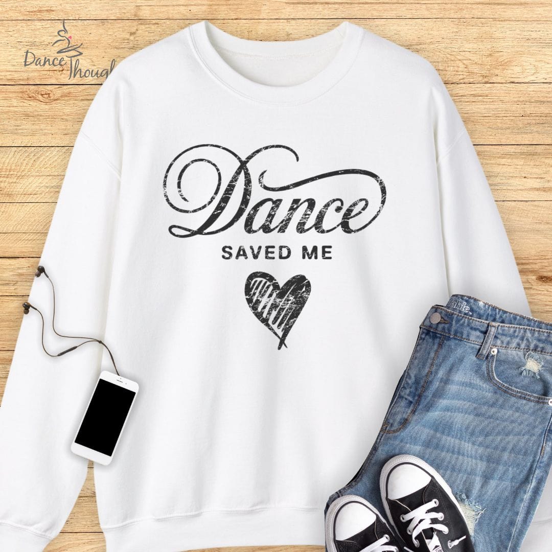 Dance Saved Me Sweatshirt-Sweatshirt-Dance Thoughts