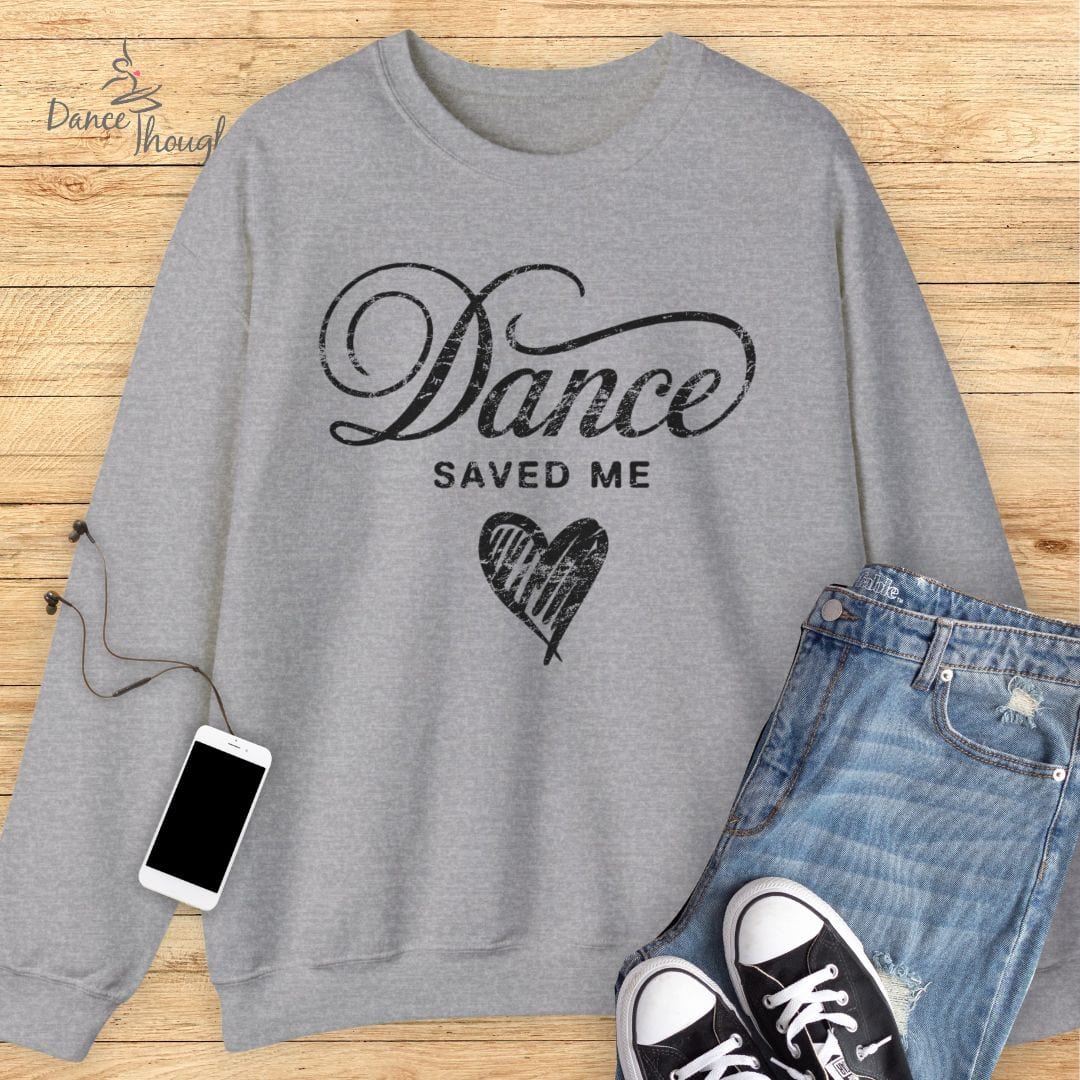 Dance Saved Me Sweatshirt-Sweatshirt-Dance Thoughts