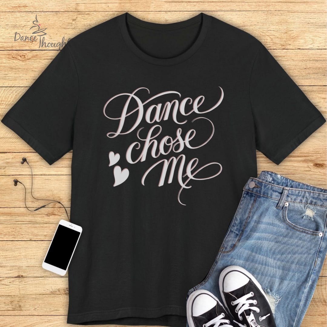 Dance Chose Me T-shirt-T-Shirt-Dance Thoughts