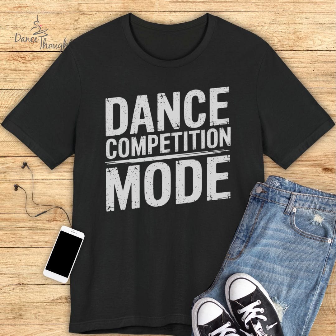 Dance Competition Mode T-shirt-T-Shirt-Dance Thoughts