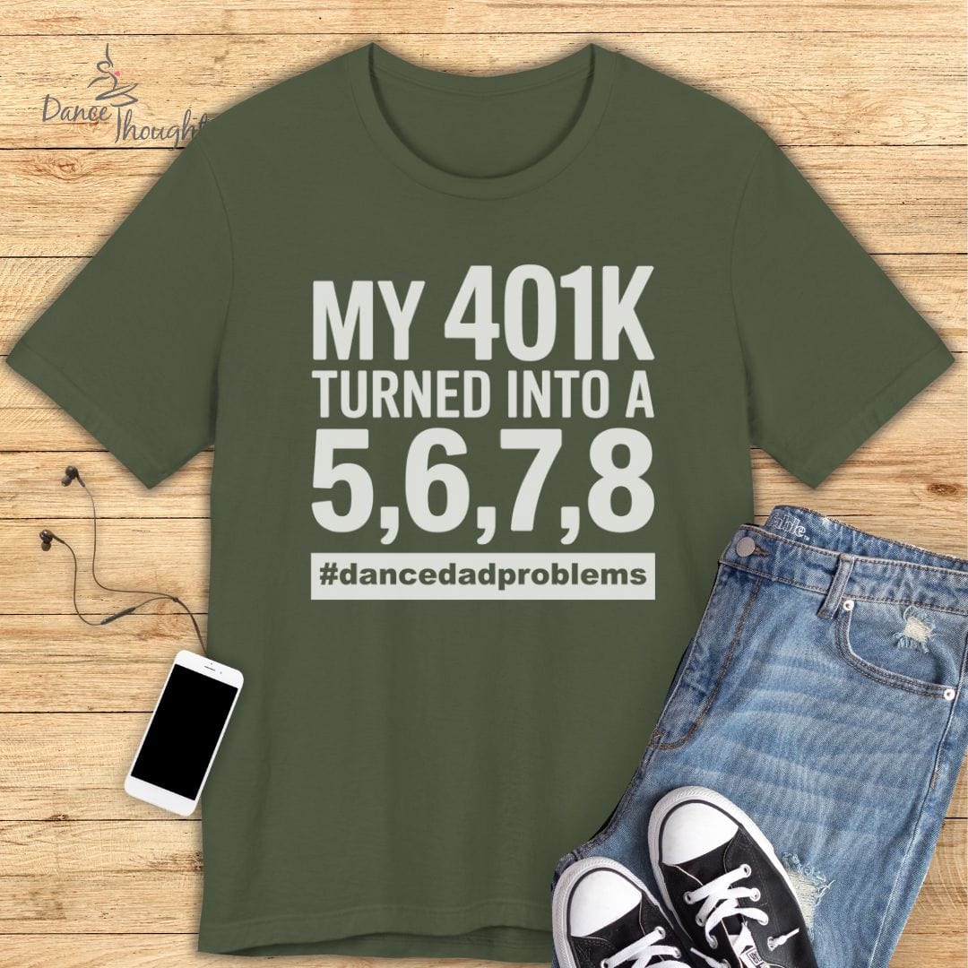 My 401K T-shirt-T-Shirt-Dance Thoughts