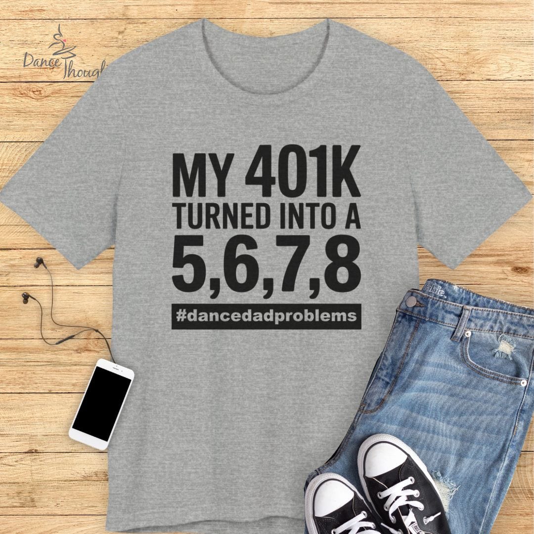 My 401K T-shirt-T-Shirt-Dance Thoughts