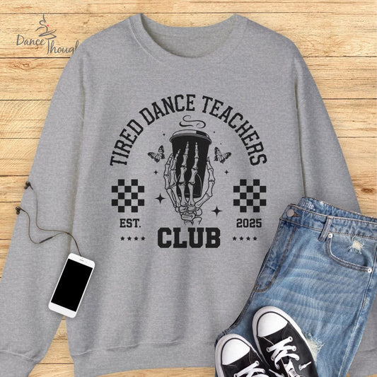 Tired Dance Teachers Club Sweatshirt-Sweatshirt-Dance Thoughts