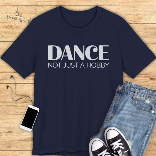 Not Just A Hobby T-shirt-T-Shirt-Dance Thoughts