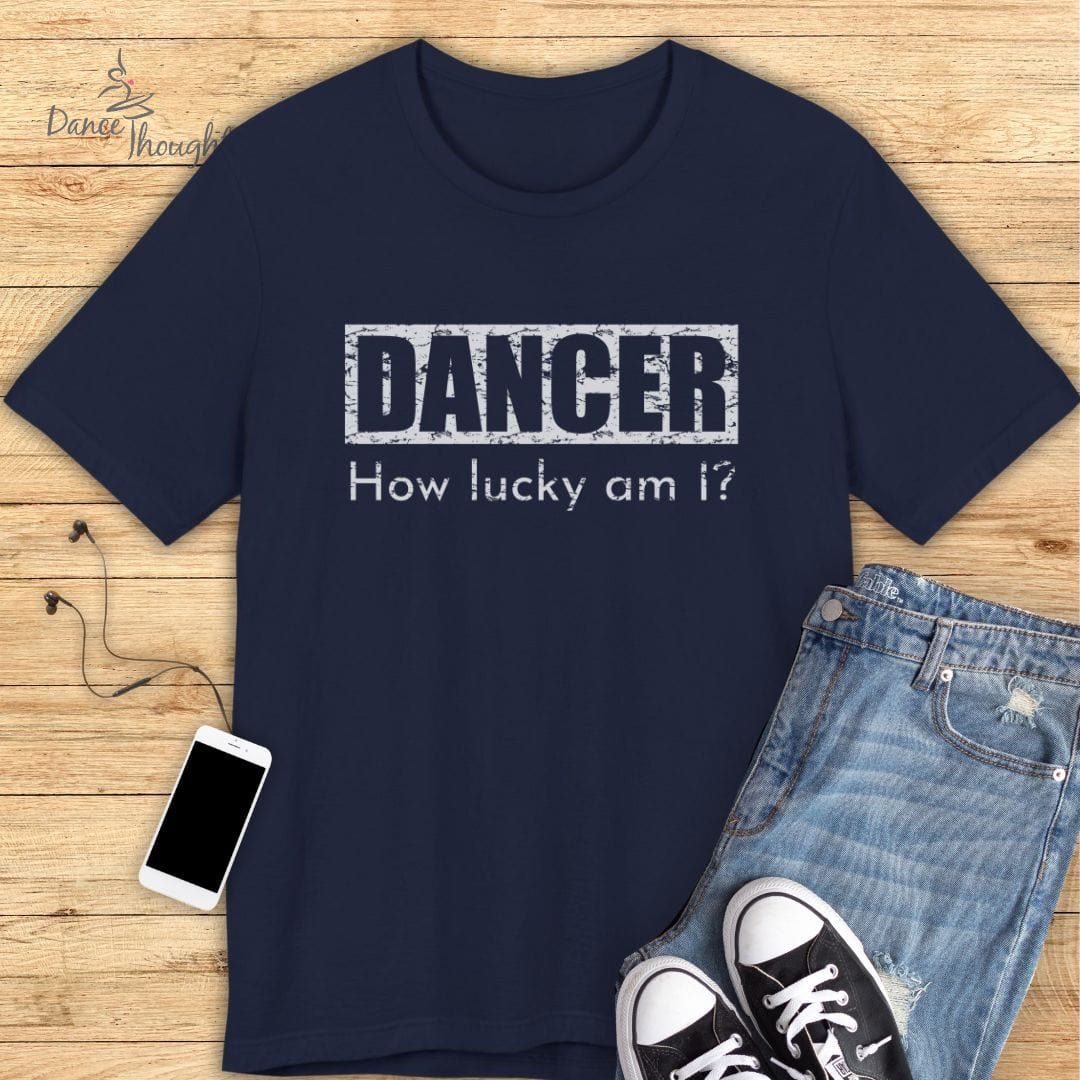 How Lucky Am I T-shirt-T-Shirt-Dance Thoughts