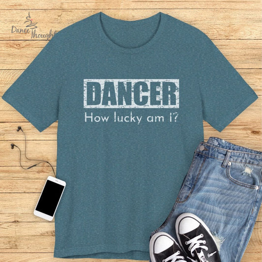 How Lucky Am I T-shirt-T-Shirt-Dance Thoughts