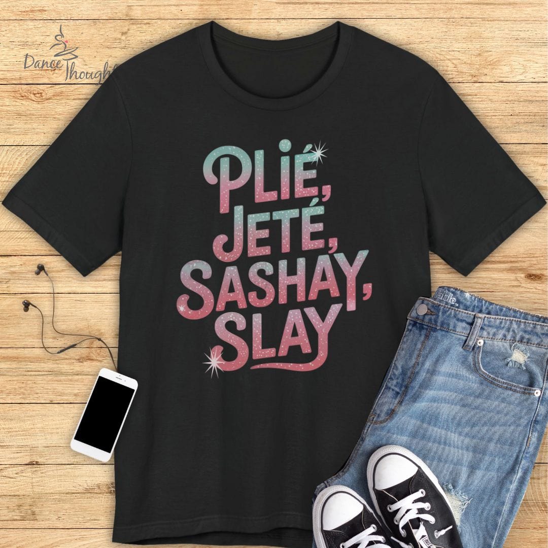 Sashay Slay T-shirt-T-Shirt-Dance Thoughts