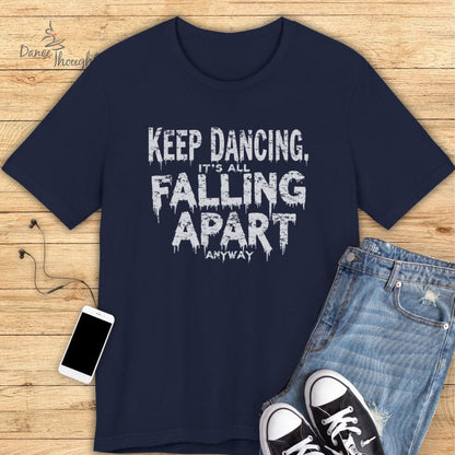 It's All Falling Apart T-shirt-T-Shirt-Dance Thoughts