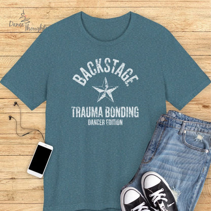 Backstage Trauma Bonding T-shirt-T-Shirt-Dance Thoughts