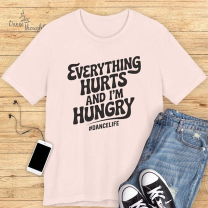 Everything Hurts T-shirt-T-Shirt-Dance Thoughts