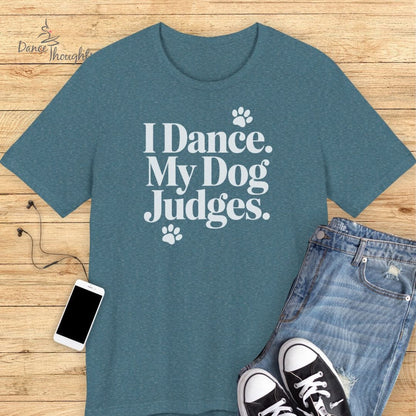 My Dog Judges T-shirt-T-Shirt-Dance Thoughts