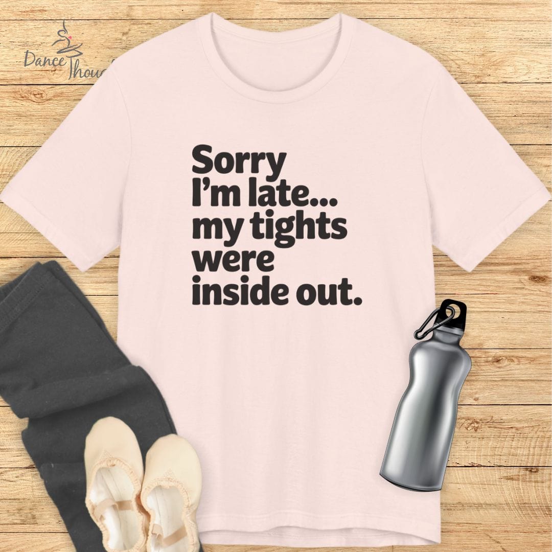 Sorry I'm Late T-shirt