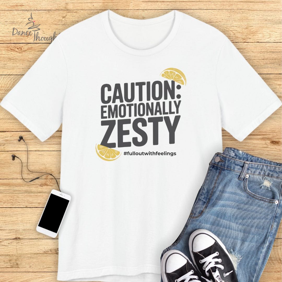 Emotionally Zesty T-shirt-T-Shirt-Dance Thoughts