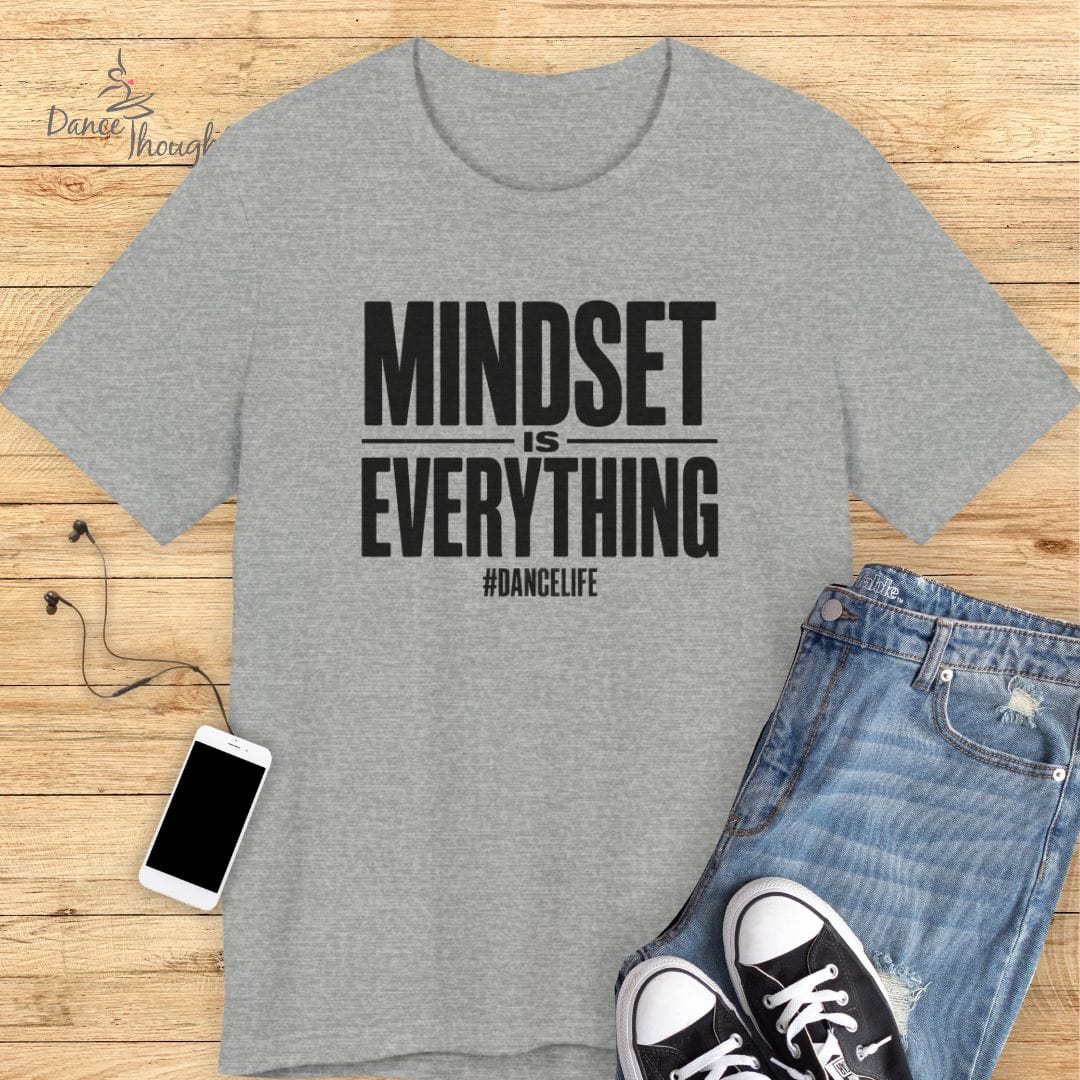 Mindset Is Everything T-shirt-T-Shirt-Dance Thoughts