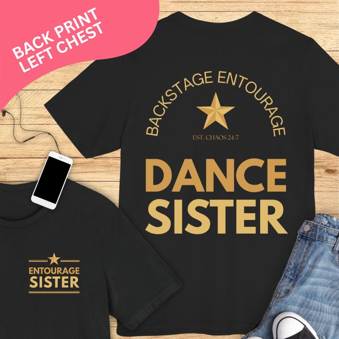 ADULT SIZES Backstage Entourage, Dance Sister T-Shirt