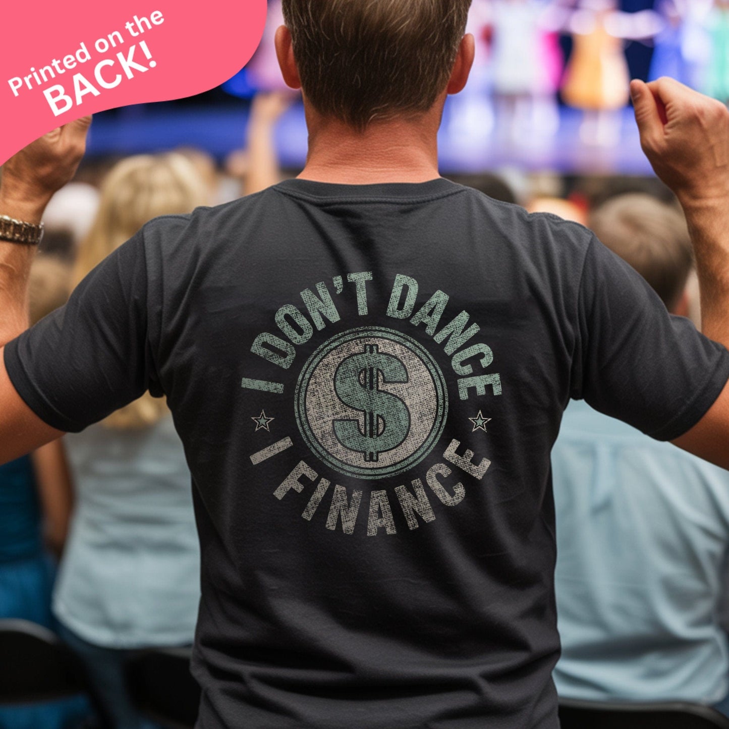 I Don't Dance, I Finance BACK PRINT T-shirt