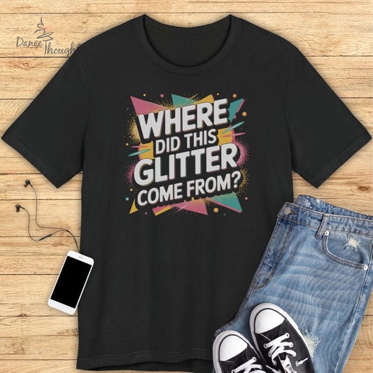 Glitter Come From T-shirt