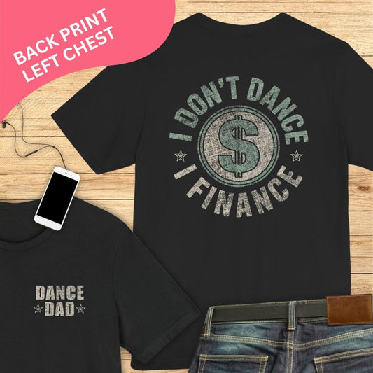 I Don't Dance, I Finance LEFT CHEST/BACK PRINT T-shirt