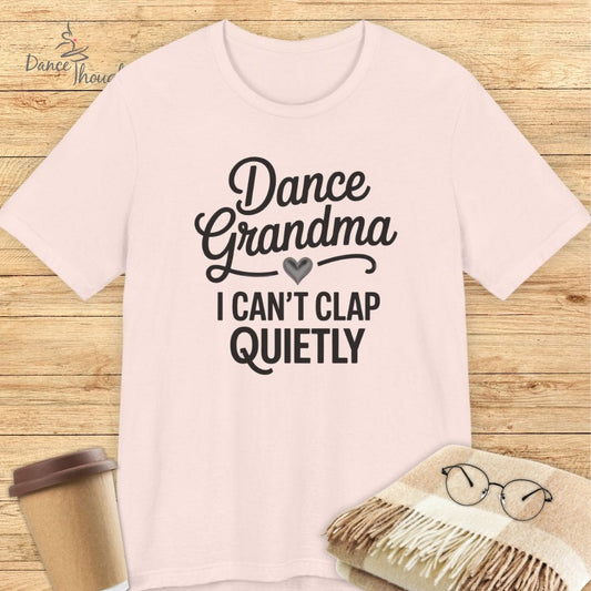 I Can't Clap Quietly T-shirt