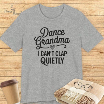 I Can't Clap Quietly T-shirt